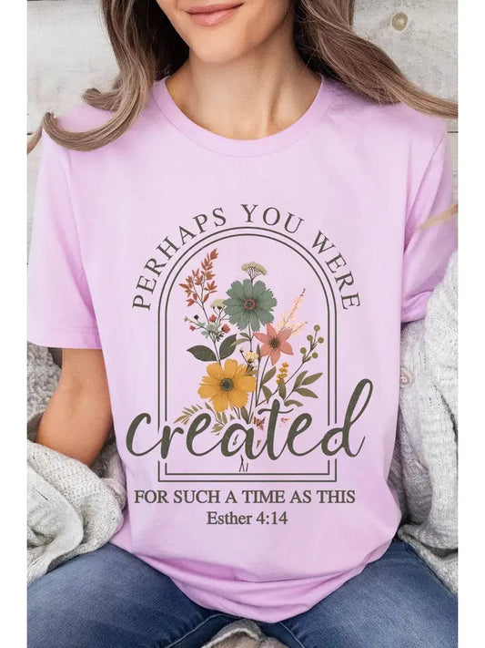 Perhaps You Were Created Graphic Tee